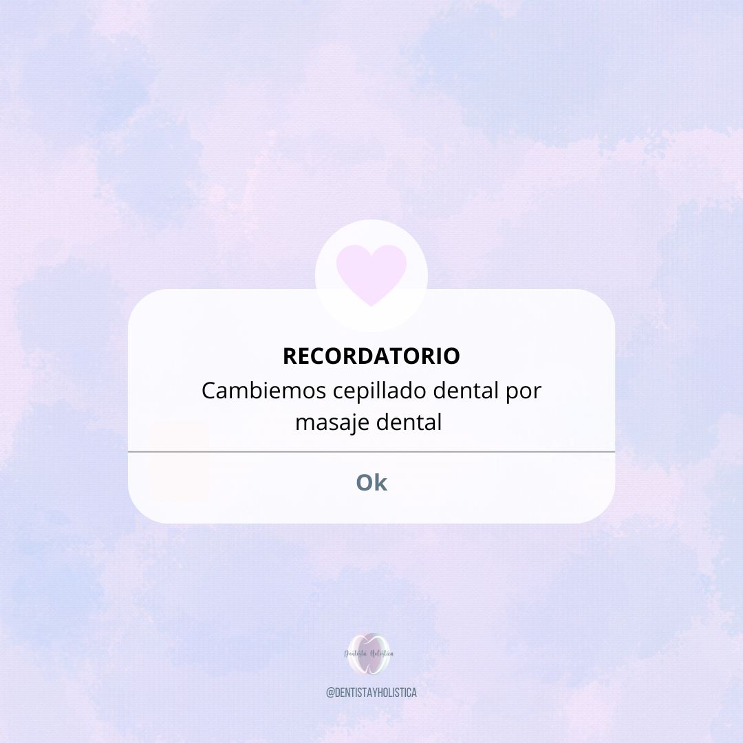 Cambiemos cepillado dental por masaje dental.